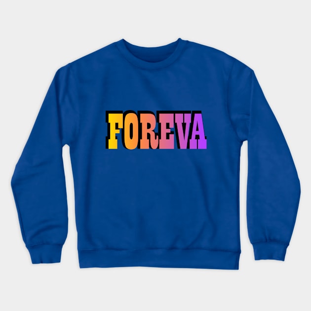 Foreva Crewneck Sweatshirt by Jokertoons